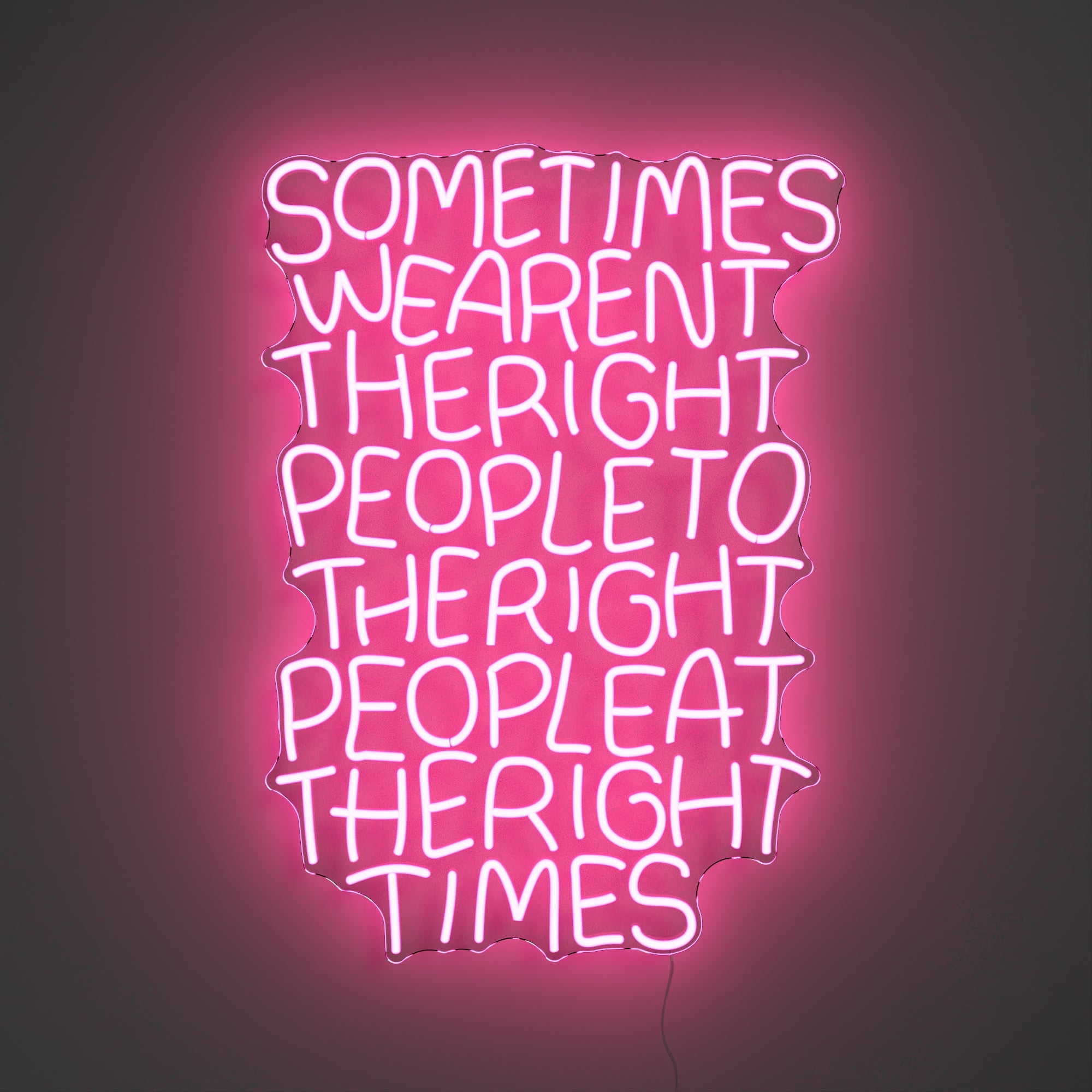 Right People, Right Time by Timothy Goodman, LED neon sign