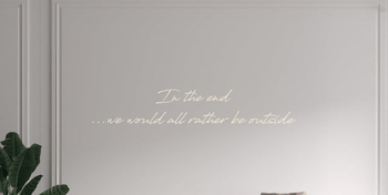Custom text: In the end ...we would all rather be outside - YELLOWPOP UK
