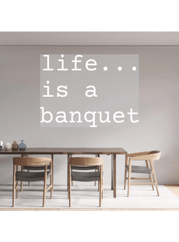 Custom text: life... is a banquet - YELLOWPOP UK