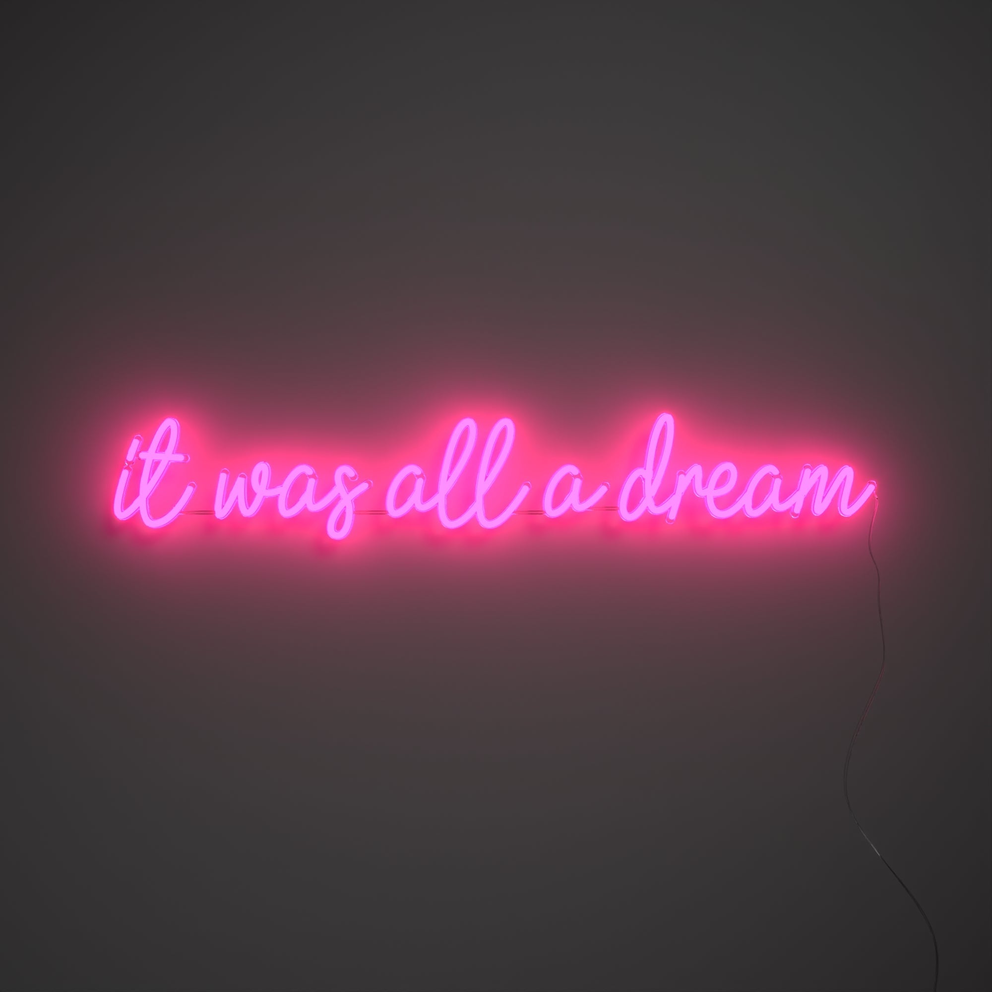 It was all a dream - LED neon sign - YELLOWPOP UK