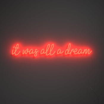 It was all a dream - LED neon sign - YELLOWPOP UK