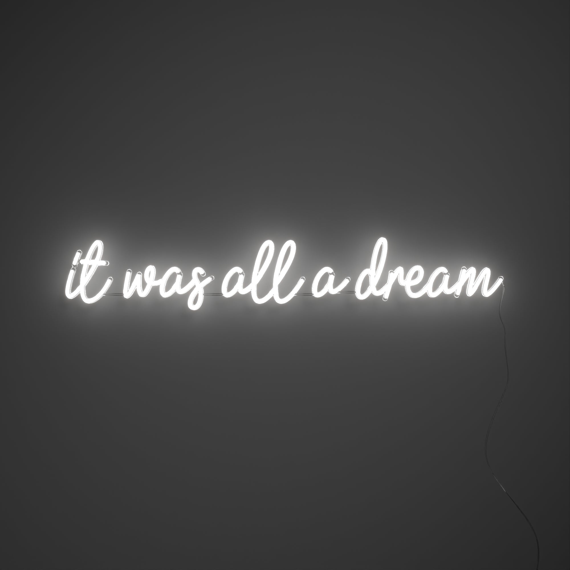 It was all a dream - LED neon sign - YELLOWPOP UK