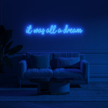 It was all a dream - LED neon sign - YELLOWPOP UK