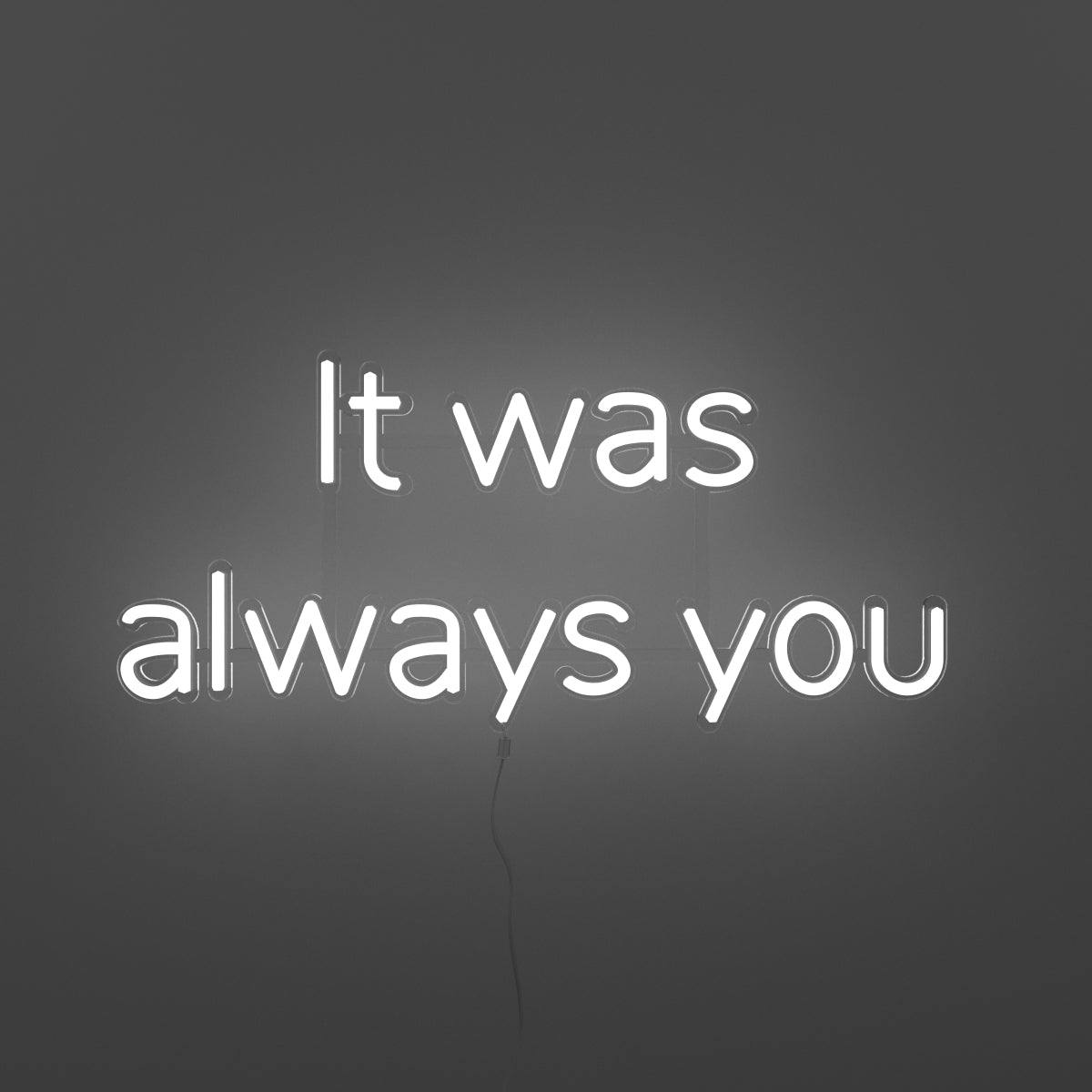 It was always you - LED neon sign - YELLOWPOP UK