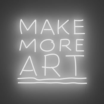 Make More Art, LED neon sign - YELLOWPOP UK
