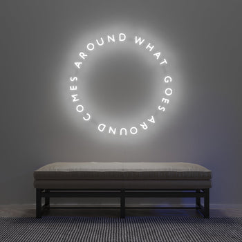 What Goes Around Comes Around - LED neon sign - YELLOWPOP UK